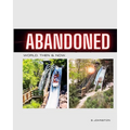 Abandoned World. Then & Now. Revisiting Abandoned Places From Around the World