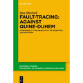 Fault-Tracing: Against Quine-Duhem: A Defense of the Objectivity of Scientific Justification