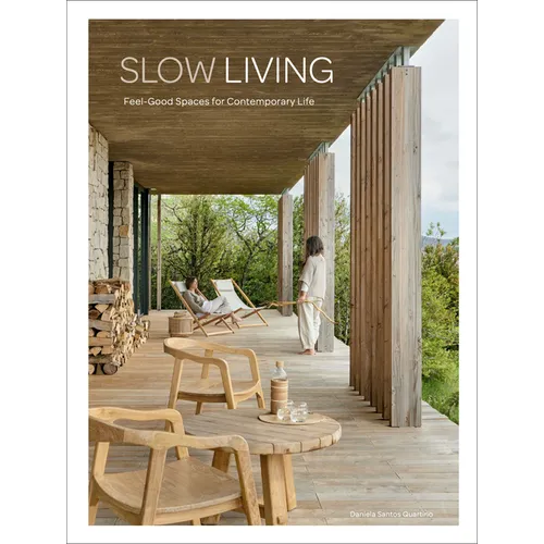 Slow Living: Feel-Good Spaces for Contemporary Life