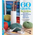 60 Quick Knits from America's Yarn Shops: Everyone's Favorite Projects in Cascade 220 and 220 Superwash