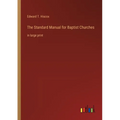 The Standard Manual for Baptist Churches: in large print