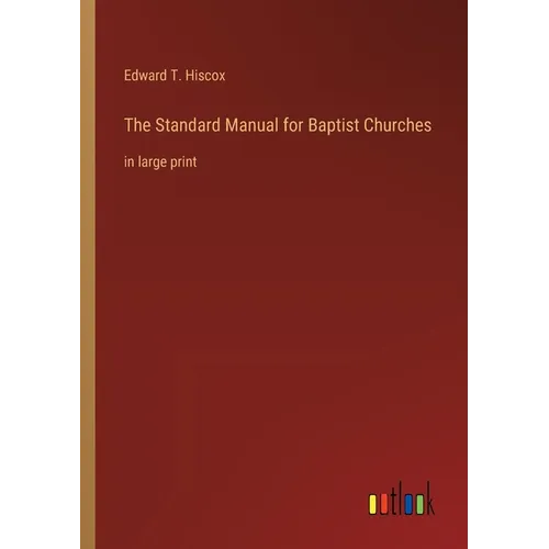 The Standard Manual for Baptist Churches: in large print