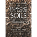 A Growers Guide for Balancing Media-Based Soil
