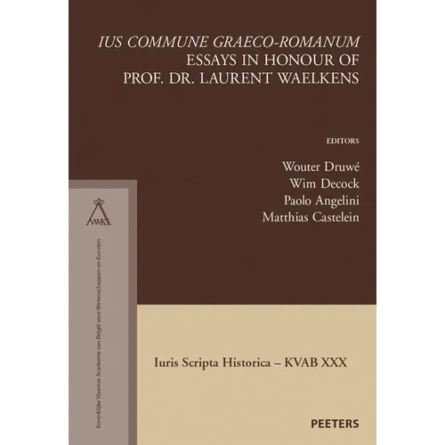 'Ius Commune Graeco-Romanum': Essays in Honour of Prof. Dr. Laurent Waelkens