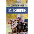 The Complete Guide to Dachshunds: Finding, Feeding, Training, Caring For, Socializing, and Loving Your New Dachshund Puppy