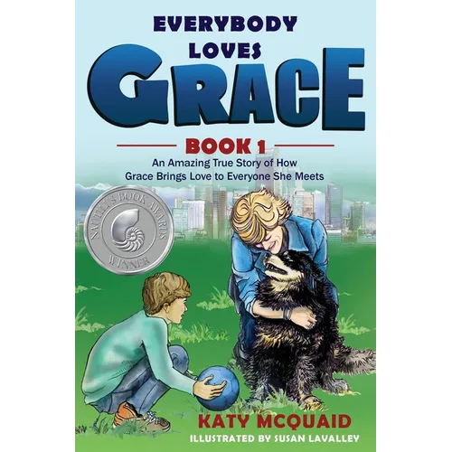 Everybody Loves Grace: An Amazing True Story of How Grace Brings Love to Everyone She Meets