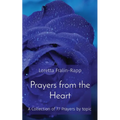 Prayers from the Heart: A Collection of 77 Prayers by topic