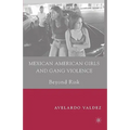 Mexican American Girls and Gang Violence: Beyond Risk