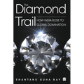 The Diamond Trail: How India Rose to Global Domination