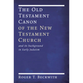 The Old Testament Canon of the New Testament Church: And Its Background in Early Judaism