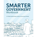 Smarter Government Workbook: A 14-Week Implementation Guide to Governing for Results