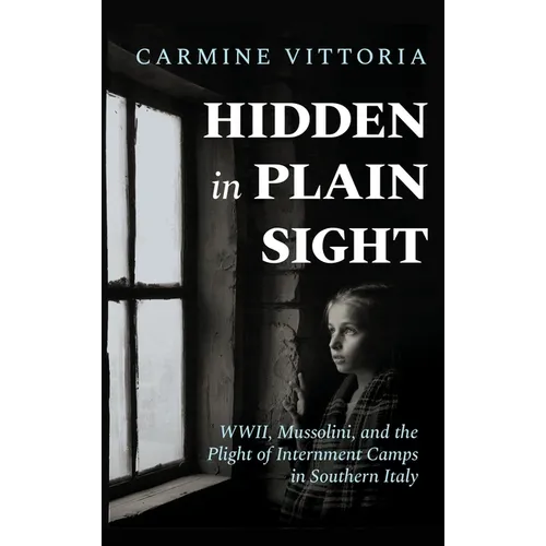 Hidden in Plain Sight: WWII, Mussolini, and the Plight of Internment Camps in Southern Italy