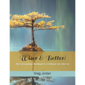 Wiser & Better!: The Self Coaching Workbook For A Vibrant Life After 50