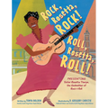 Rock, Rosetta, Rock! Roll, Rosetta, Roll!: Presenting Sister Rosetta Tharpe, the Godmother of Rock & Roll