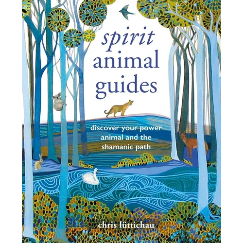Spirit Animal Guides: Discover Your Power Animal and the Shamanic Path