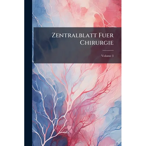 Zentralblatt Fuer Chirurgie; Volume 3