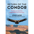 Return of the Condor: The Race to Save Our Largest Bird from Extinction