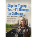 Skip the Typing Test - I'll Manage the Software: One Woman's Pioneering Journey in High Tech
