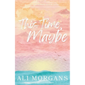 This Time, Maybe