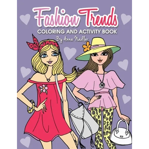 Fashion Trends Coloring and Activity Book: 35 unique and stylish designs to color and do various craft activities!