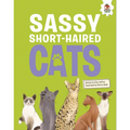 Sassy Short-Haired Cats: An Illustrated Guide