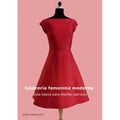 Sastrería femenina moderna: Guía básica para diseñar patrones