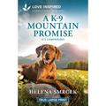 A K-9 Mountain Promise: An Uplifting Inspirational Romance