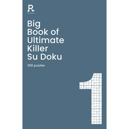 Big Book of Ultimate Killer Su Doku Book 1: A Bumper Deadly Killer Sudoku Book for Adults Containing 300 Puzzles