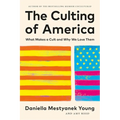 The Culting of America: What Makes a Cult and Why We Love Them