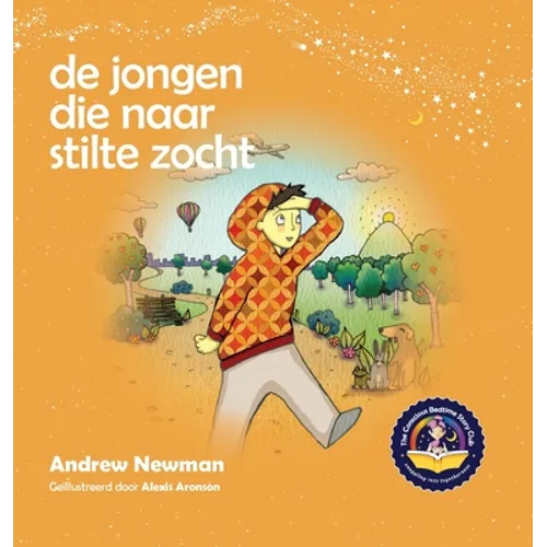 De jongen die naar stilte zocht: Helpt kinderen om stilte in zichzelf te vinden