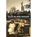 Ellis Island Nation: Immigration Policy and American Identity in the Twentieth Century