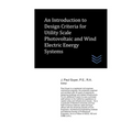 An Introduction to Design Criteria for Utility Scale Photovoltaic and Wind Electric Energy Systems