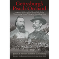 Gettysburg's Peach Orchard: Longstreet, Sickles, and the Bloody Fight for the "Commanding Ground" Along the Emmitsburg Road