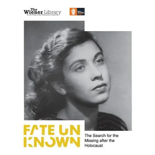 Fate Unknown: The Search for the Missing after the Holocaust: Exhibition catalogue