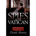 Spies in the Vatican: Espionage and Intrigue from Napoleon to the Holocaust