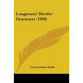Longmans' Briefer Grammar (1908)