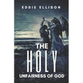 The Holy Unfairness of God