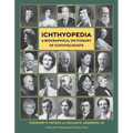 Ichthyopedia: A Biographical Dictionary of Ichthyologists (Lightning Rod Press, Volume 10)