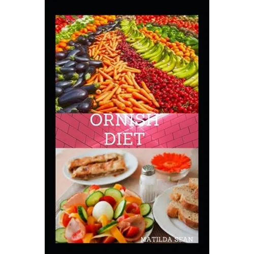 Ornish Diet: Reverse heart diet diseases without drugs or surgery