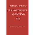 General Orders. Spain and Portugal. Volume II. 1810.