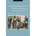 The Charity Market and Humanitarianism in Britain, 1870-1912