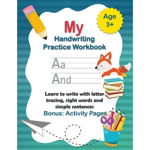 My Handwriting Practice Book: Learn to write with letter tracing, sight words and simple sentences. Alphabet learning for children in preschool and