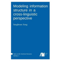 Modeling information structure in a cross-linguistic perspective