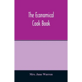 The economical cook book. Practical cookery book of to-day, with minute directions, how to buy, dress, cook, serve & carve, and 300 standard recipes f