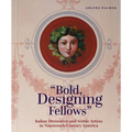 Bold, Designing Fellows: Italian Decorative and Scenic Artists in Nineteenth-Century America