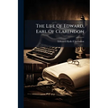 The Life Of Edward, Earl Of Clarendon