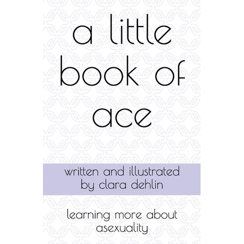 A Little Book of Ace: learning more about asexuality