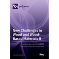 New Challenges in Wood and Wood-Based Materials II