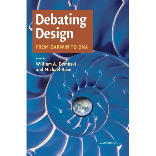 Debating Design: From Darwin to DNA