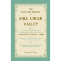 The Past and Present of Mill Creek Valley: Being a Collection of Historical and Descriptive Sketches of that Part of Hamilton County, Ohio